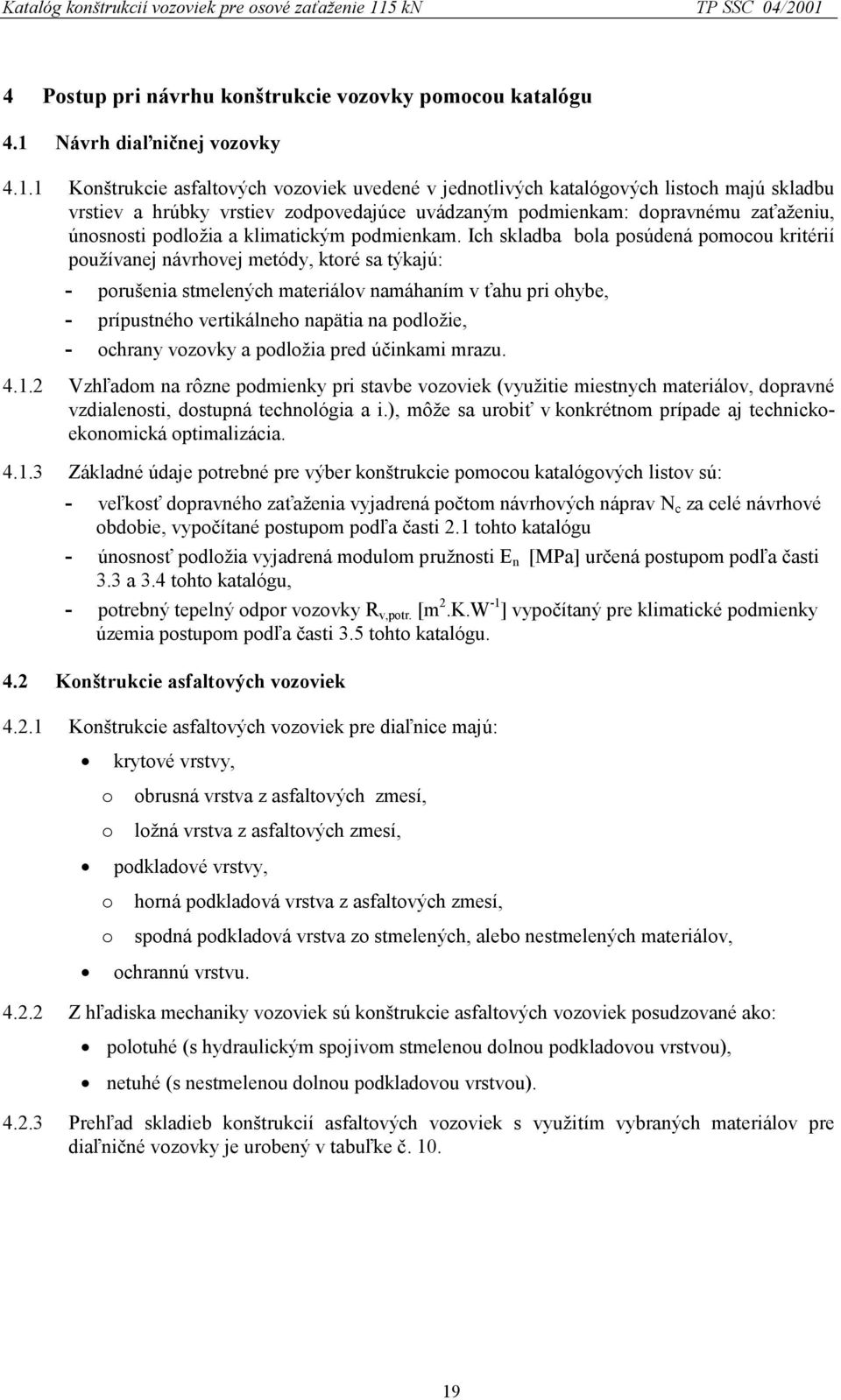 4 Postup pri návrhu konštrukcie vozovky pomocou katalógu 4.1 