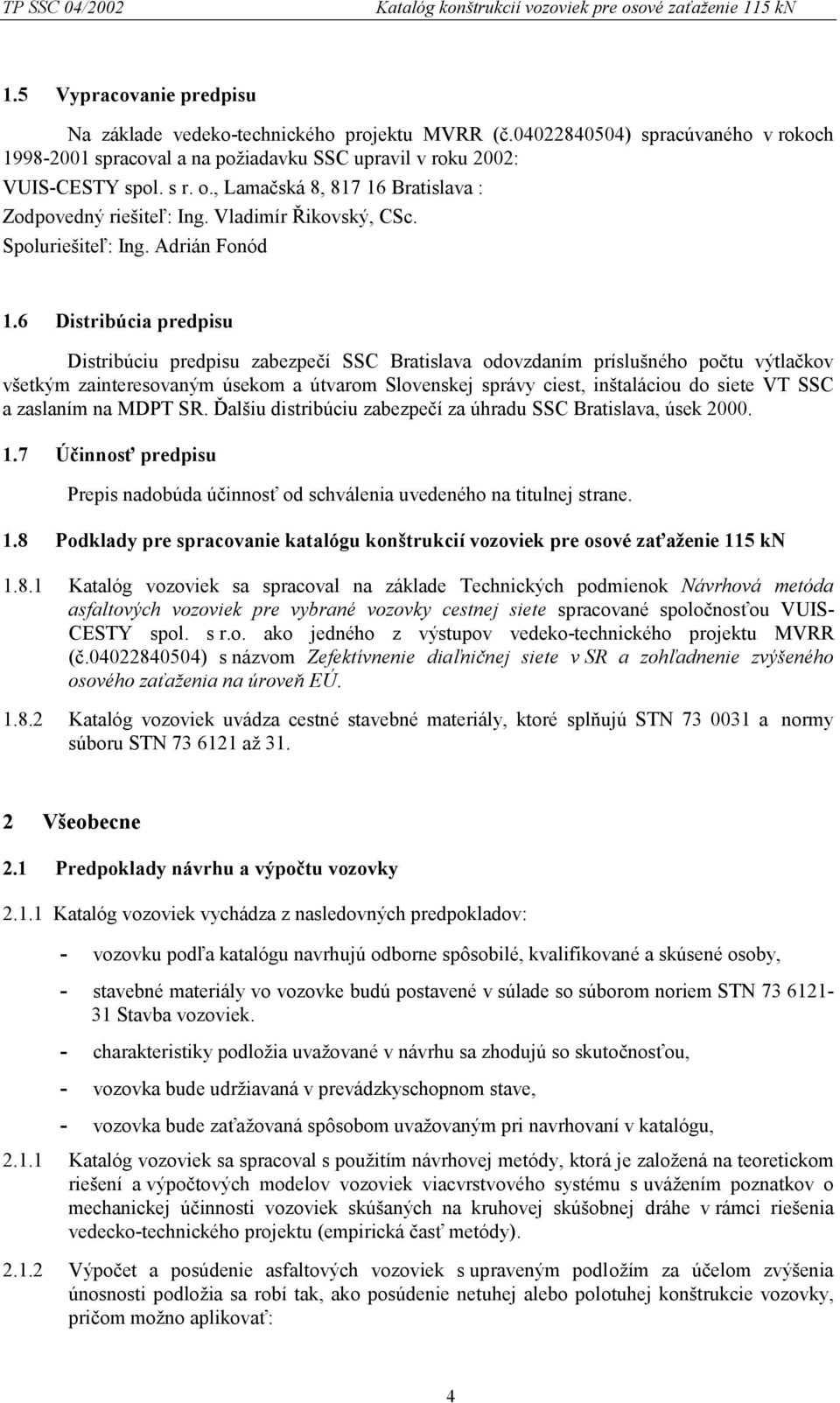 Vladimír Řikovský, CSc. Spoluriešiteľ: Ing. Adrián Fonód 1.