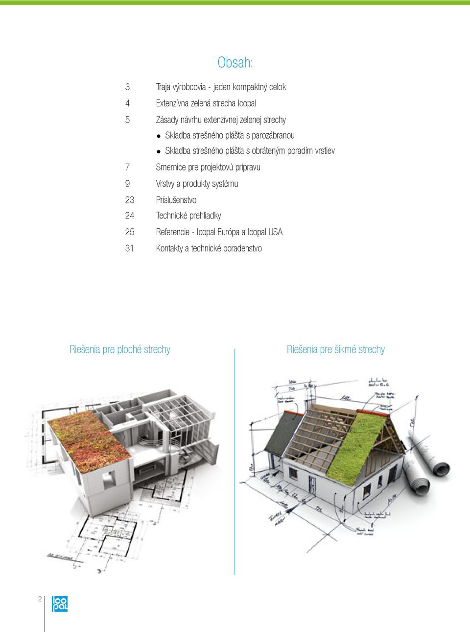 Smernice pre projektovú prípravu 9 Vrstvy a produkty systému 23 Príslušenstvo 24 Technické prehliadky 25 Referencie