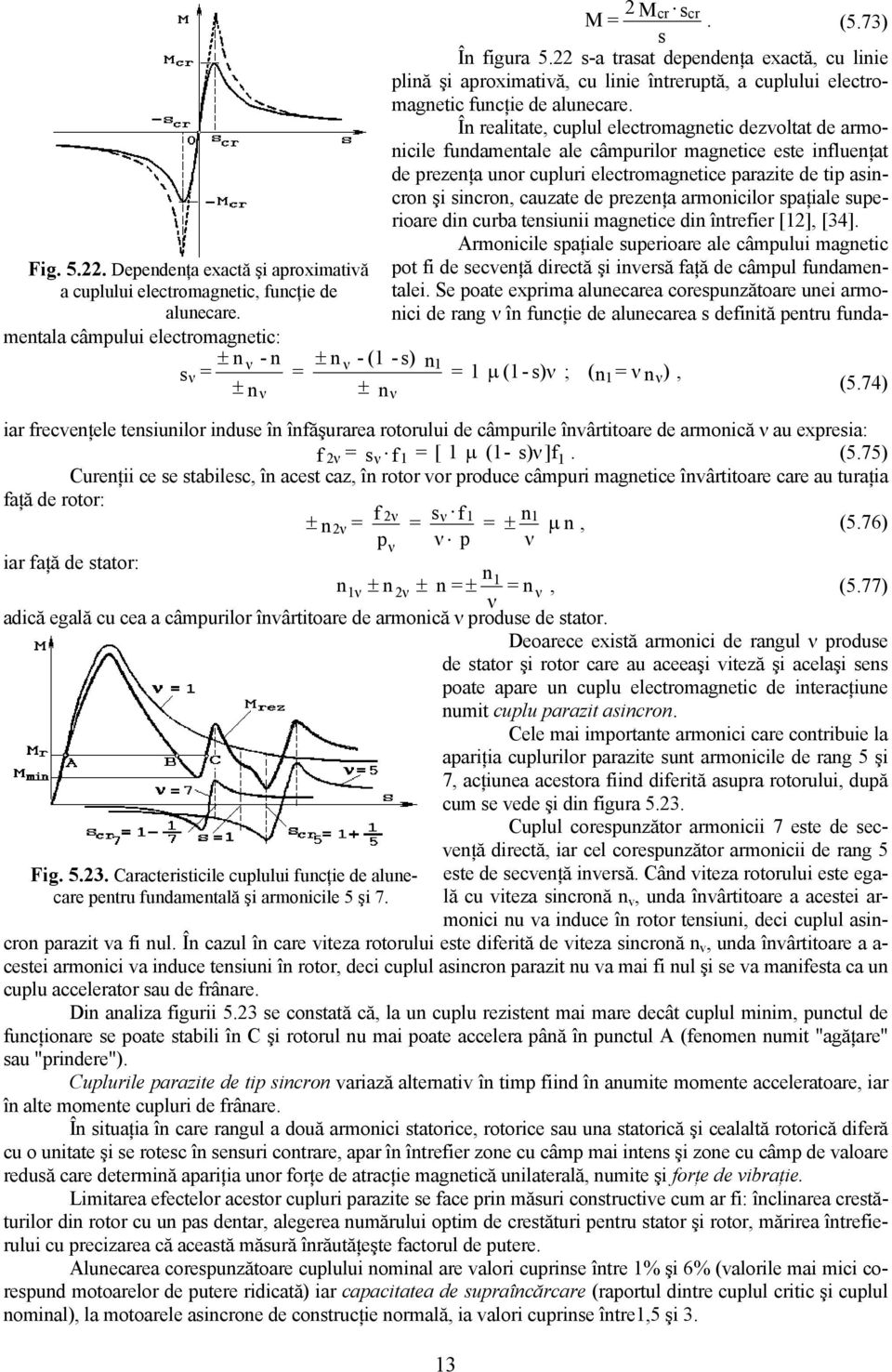 întefie [] [34] Amonicile spaţiale supeioae ale câmpului magnetic Fig 5 Depenenţa exactă şi apoximativă a cuplului electomagnetic funcţie e alunecae pot fi e secvenţă iectă şi invesă faţă e câmpul