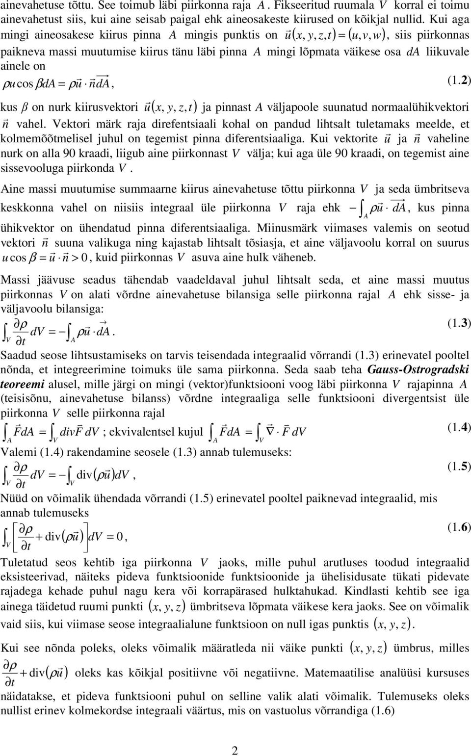 kiiusvektoi u (, y, z, ja pinnast väljapoole suunatud nomaalühikvektoi n vahel ektoi mäk aja diefentsiaali kohal on pandud lihtsalt tuletamaks meelde, et kolmemõõtmelisel juhul on tegemist pinna