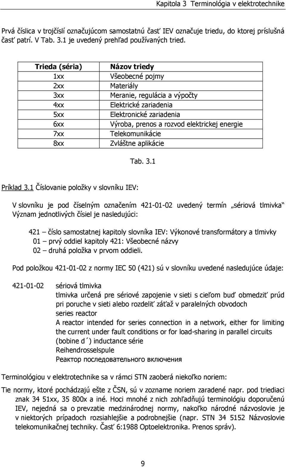 Telekomunikácie Zvláštne aplikácie Tab. 3.1 Príklad 3.