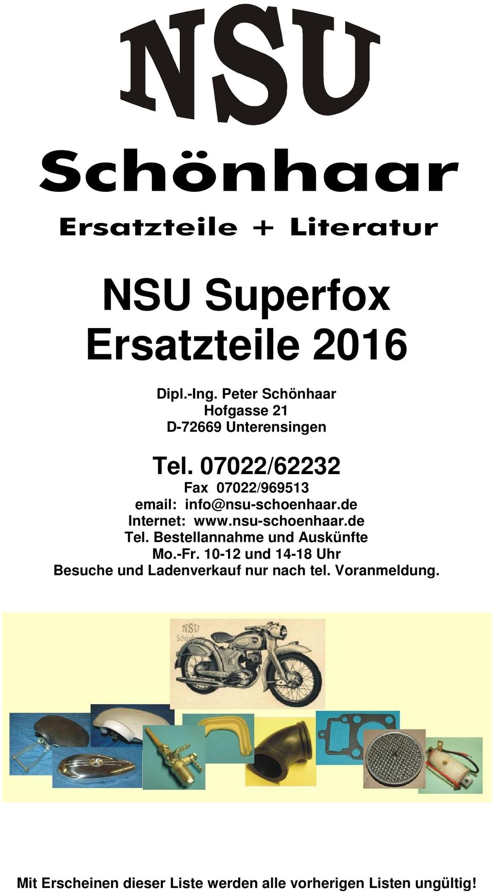 07022/62232 Fax 07022/969513 email: info@nsu-schoenhaar.de Internet: www.nsu-schoenhaar.de Tel.