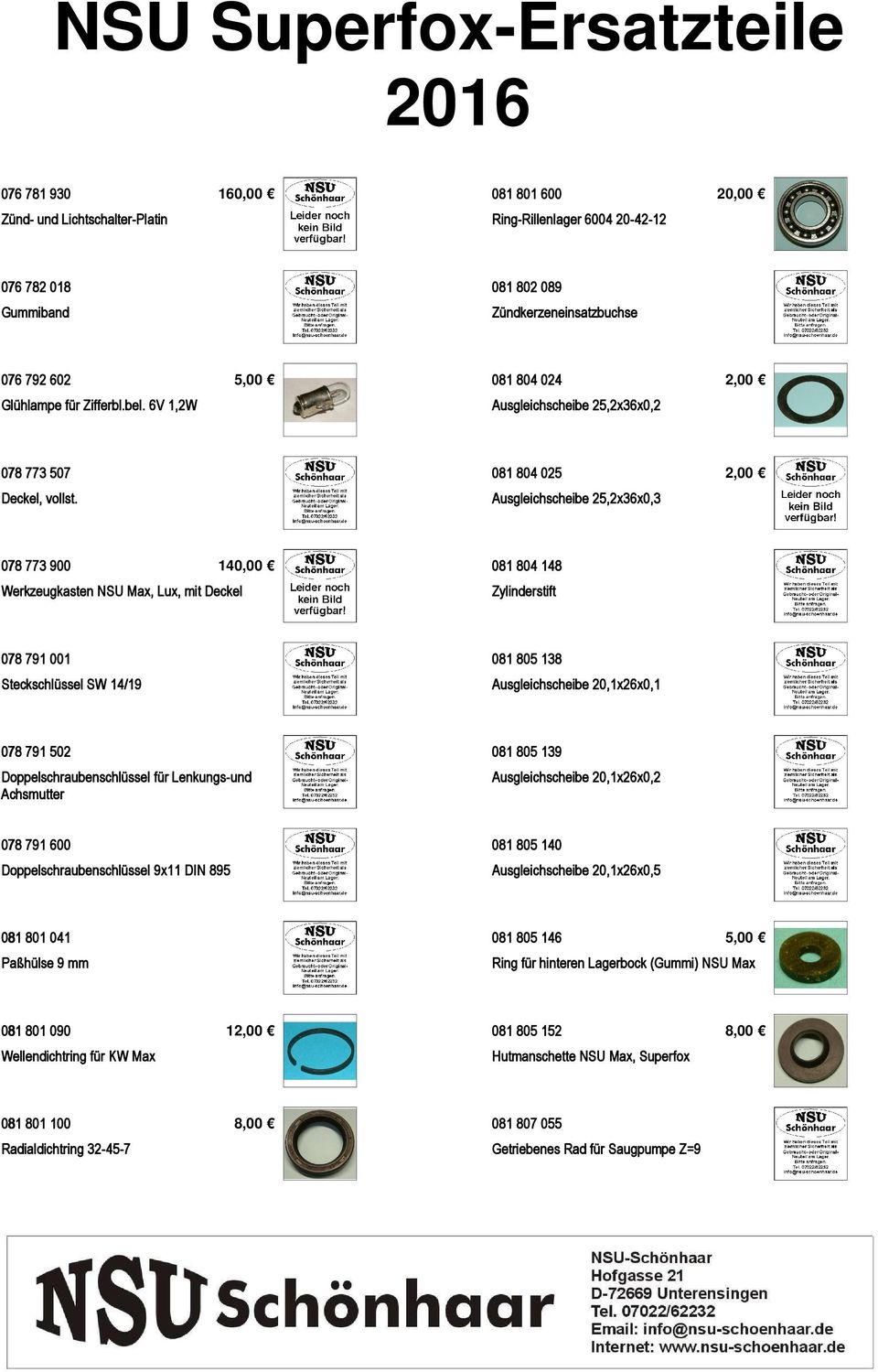 Ausgleichscheibe 25,2x36x0,3 078 773 900 140,00 Werkzeugkasten NSU Max, Lux, mit Deckel 081 804 148 Zylinderstift 078 791 001 Steckschlüssel SW 14/19 081 805 138 Ausgleichscheibe 20,1x26x0,1 078 791