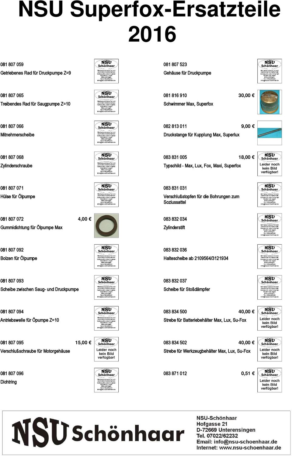 Verschlußstopfen für die Bohrungen zum Soziussattel 081 807 072 Gummidichtung für Ölpumpe Max 4,00 083 832 034 Zylinderstift 081 807 092 Bolzen für Ölpumpe 083 832 036 Haltescheibe ab 2109564/3121934