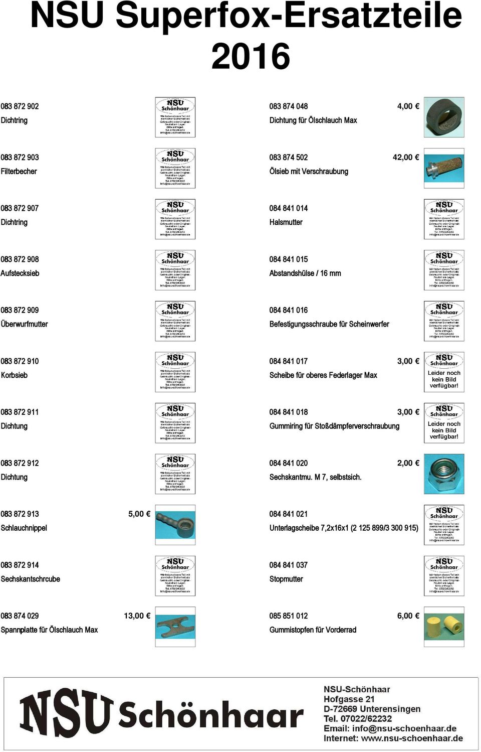 Max 3,00 083 872 911 Dichtung 084 841 018 3,00 Gummiring für Stoßdämpferverschraubung 083 872 912 Dichtung 084 841 020 Sechskantmu. M 7, selbstsich.