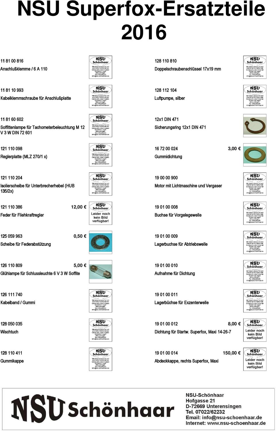 Unterbrecherhebel (HUB 135/2x) 19 00 00 900 Motor mit Lichtmaschine und Vergaser 121 110 386 Feder für Fliehkraftregler 12,00 19 01 00 008 Buchse für Vorgelegewelle 125 059 963 Scheibe für