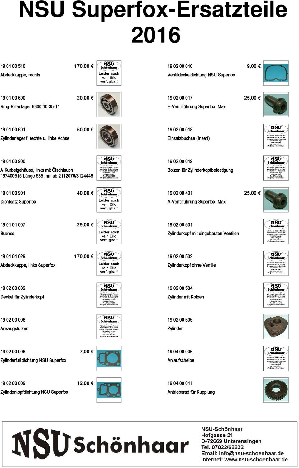 linke Achse Einsatzbuchse (Insert) 19 01 00 900 A Kurbelgehäuse, links mit Ölschlauch 197400515 Länge 535 mm ab 2112076/3124446 19 02 00 019 Bolzen für Zylinderkopfbefestigung 19 01 00 901 40,00 19
