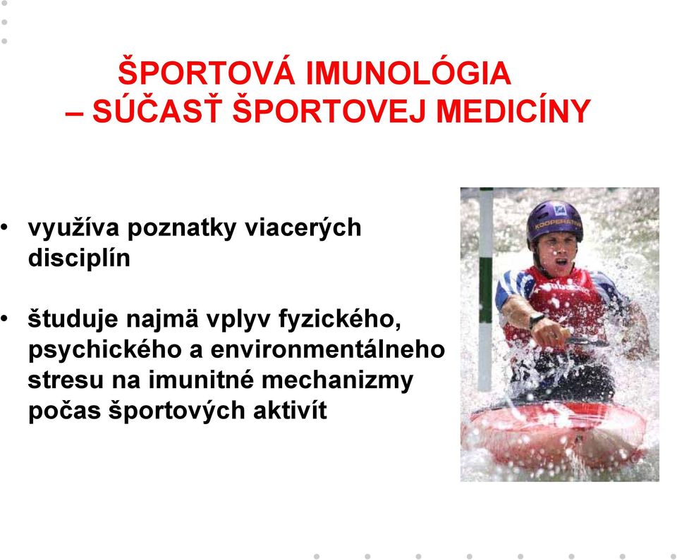 najmä vplyv fyzického, psychického a