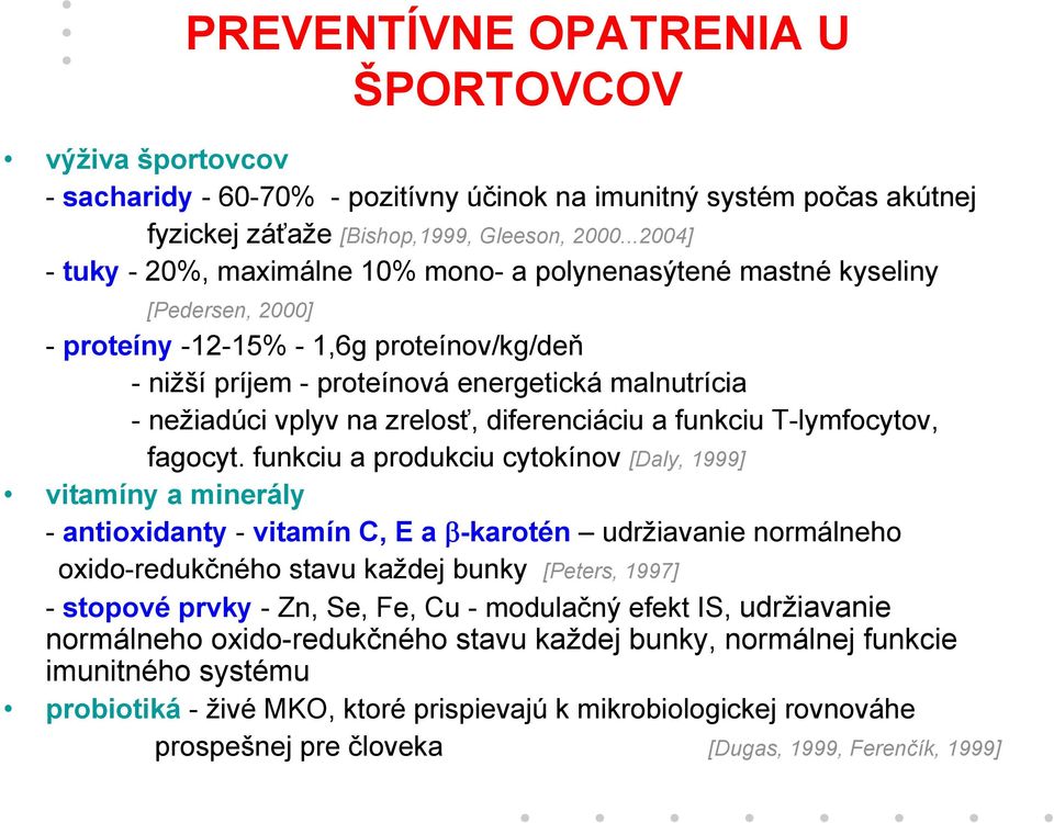 vplyv na zrelosť, diferenciáciu a funkciu T-lymfocytov, fagocyt.