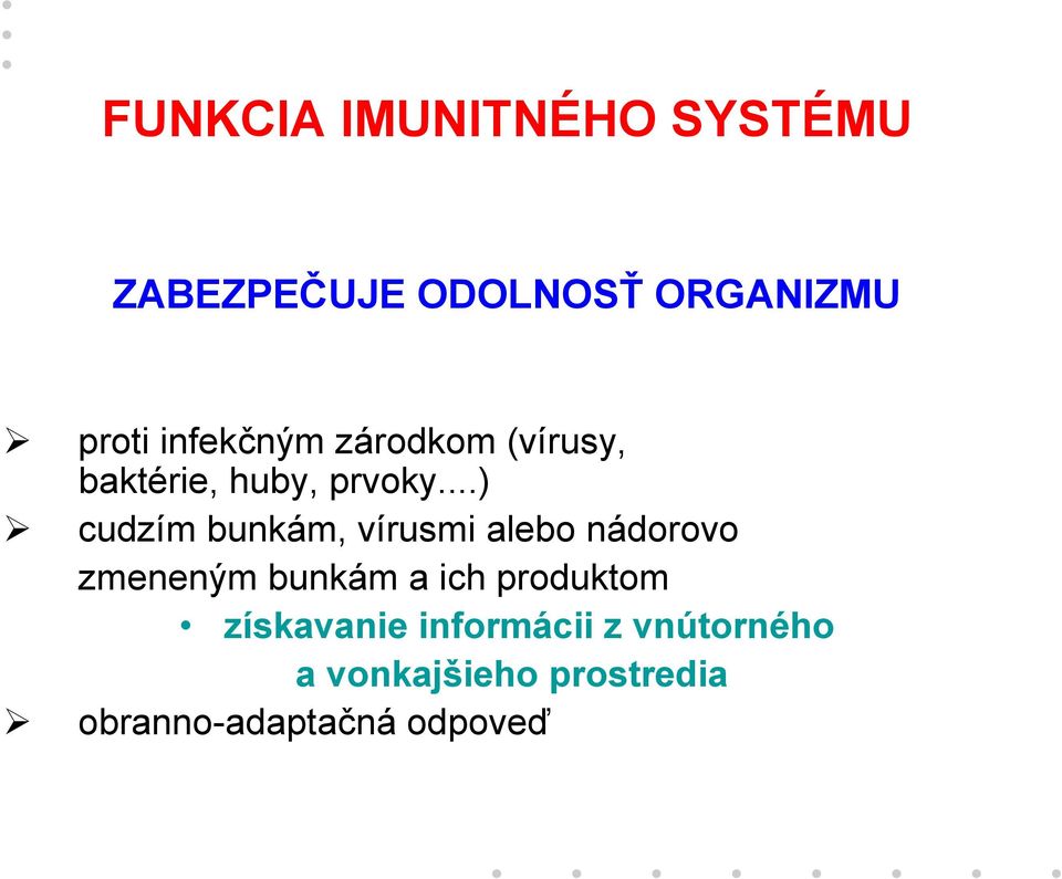 ..) cudzím bunkám, vírusmi alebo nádorovo zmeneným bunkám a ich