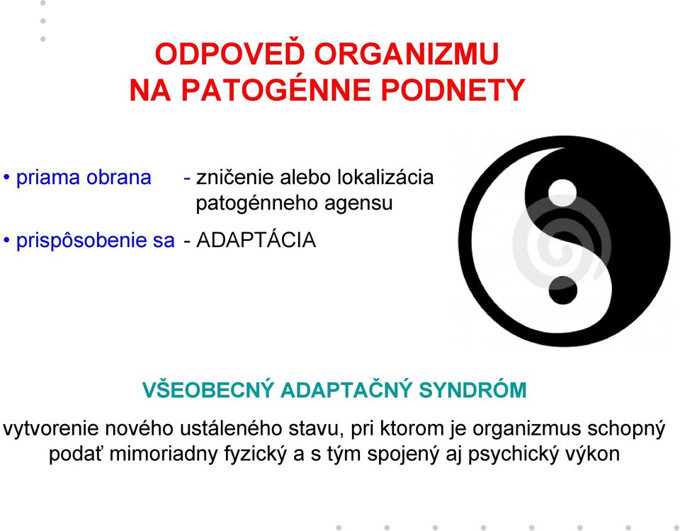 ADAPTAČNÝ SYNDRÓM vytvorenie nového ustáleného stavu, pri ktorom je