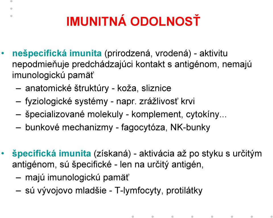 zrážlivosť krvi špecializované molekuly - komplement, cytokíny.