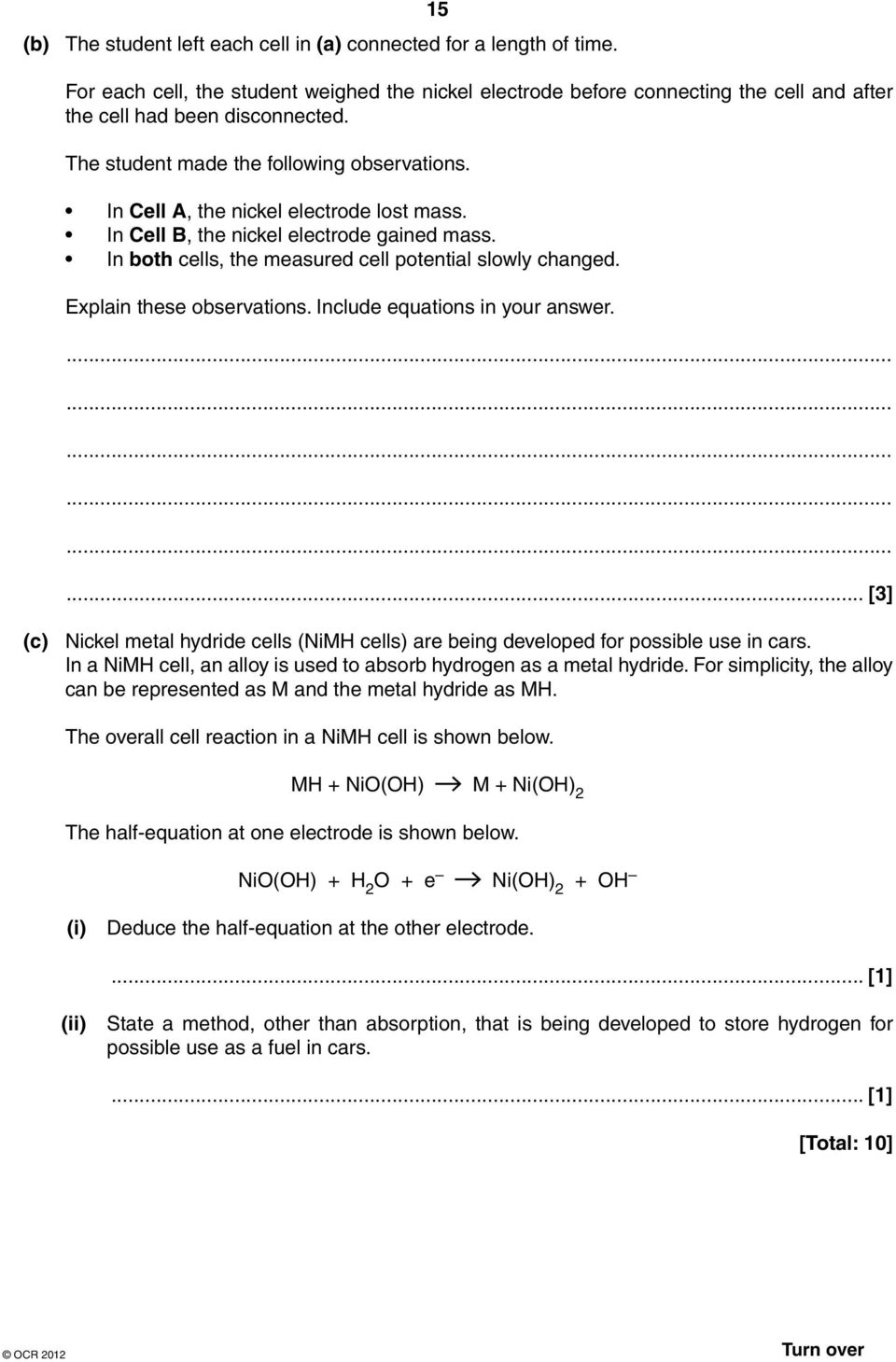 Explain these observations. Include equations in your answer.... [3] (c) Nickel metal hydride cells (NiMH cells) are being developed for possible use in cars.