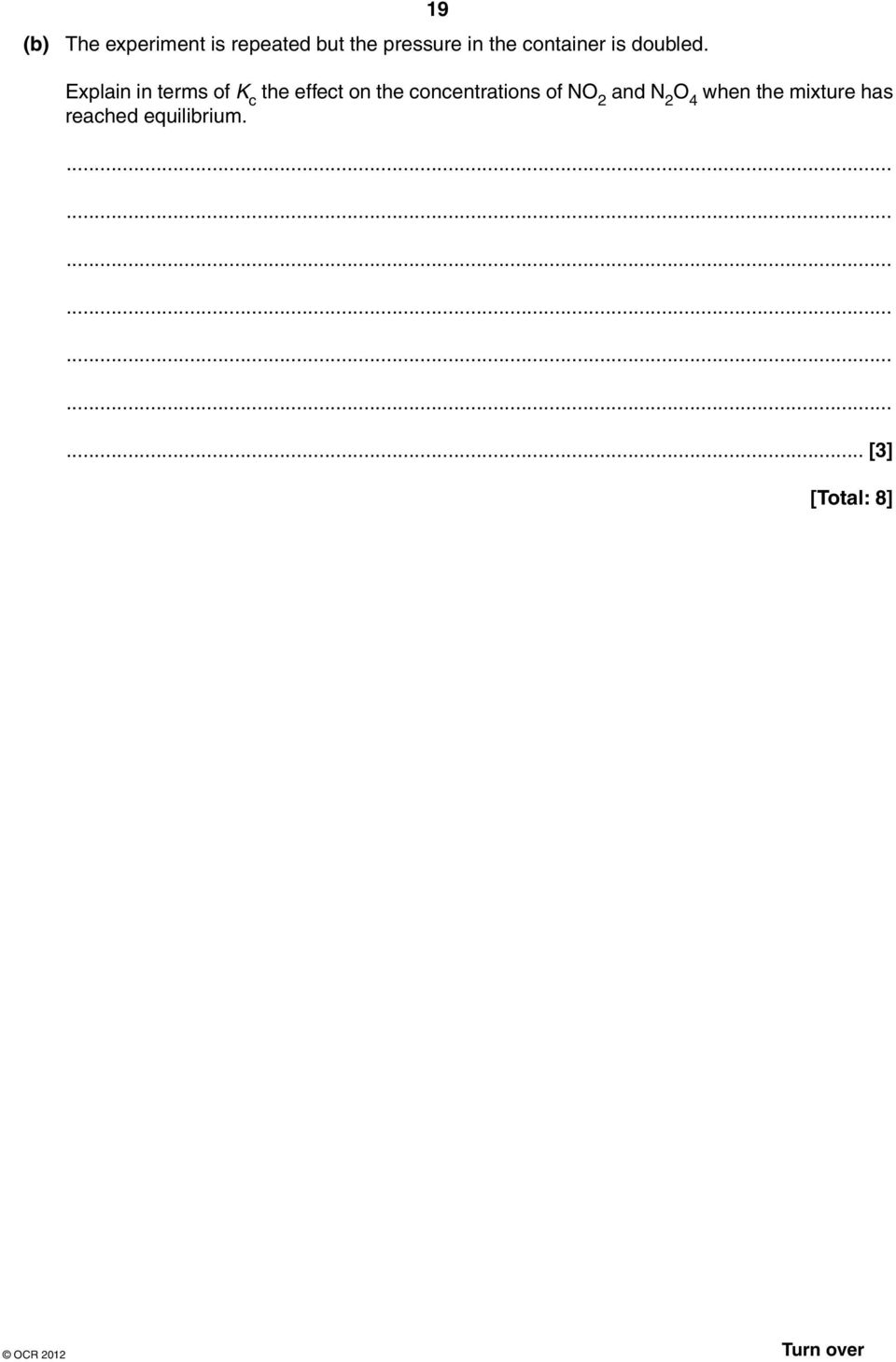 19 Explain in terms of K c the effect on the