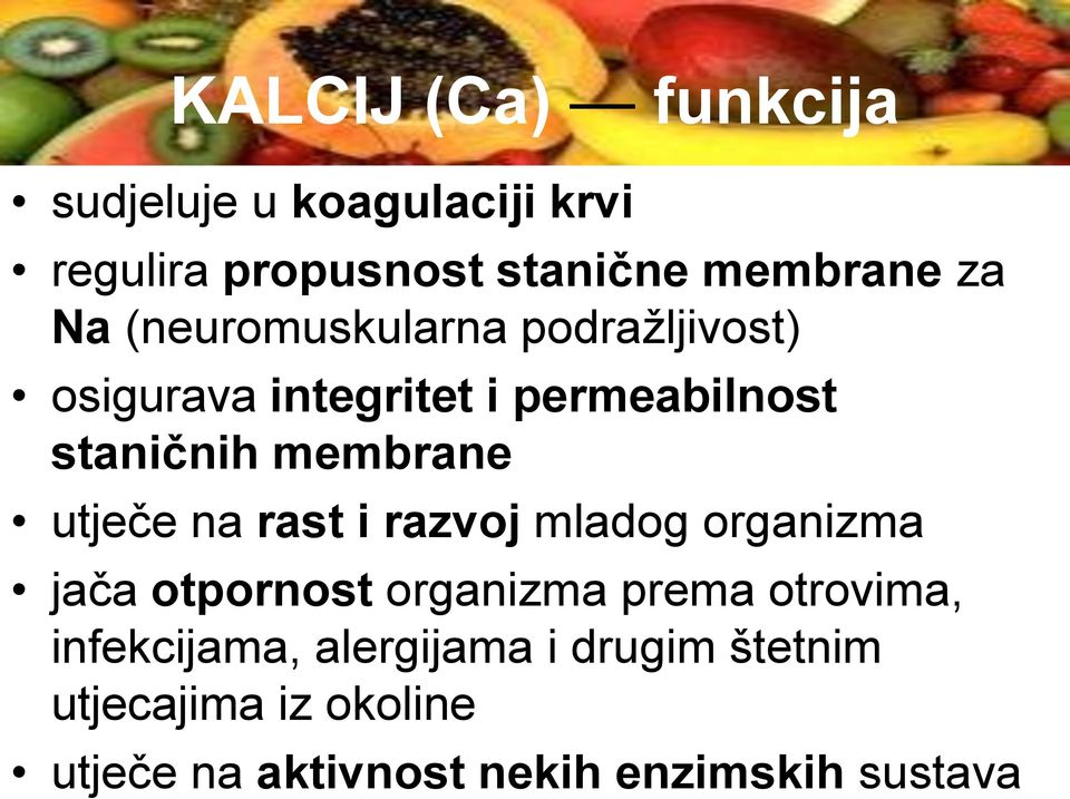 utječe na rast i razvoj mladog organizma jača otpornost organizma prema otrovima,