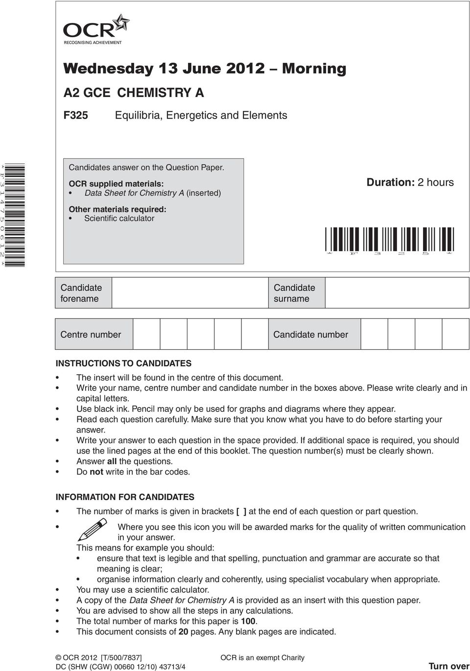 centre of this document. Write your name, centre number and candidate number in the boxes above. Please write clearly and in capital letters. Use black ink.