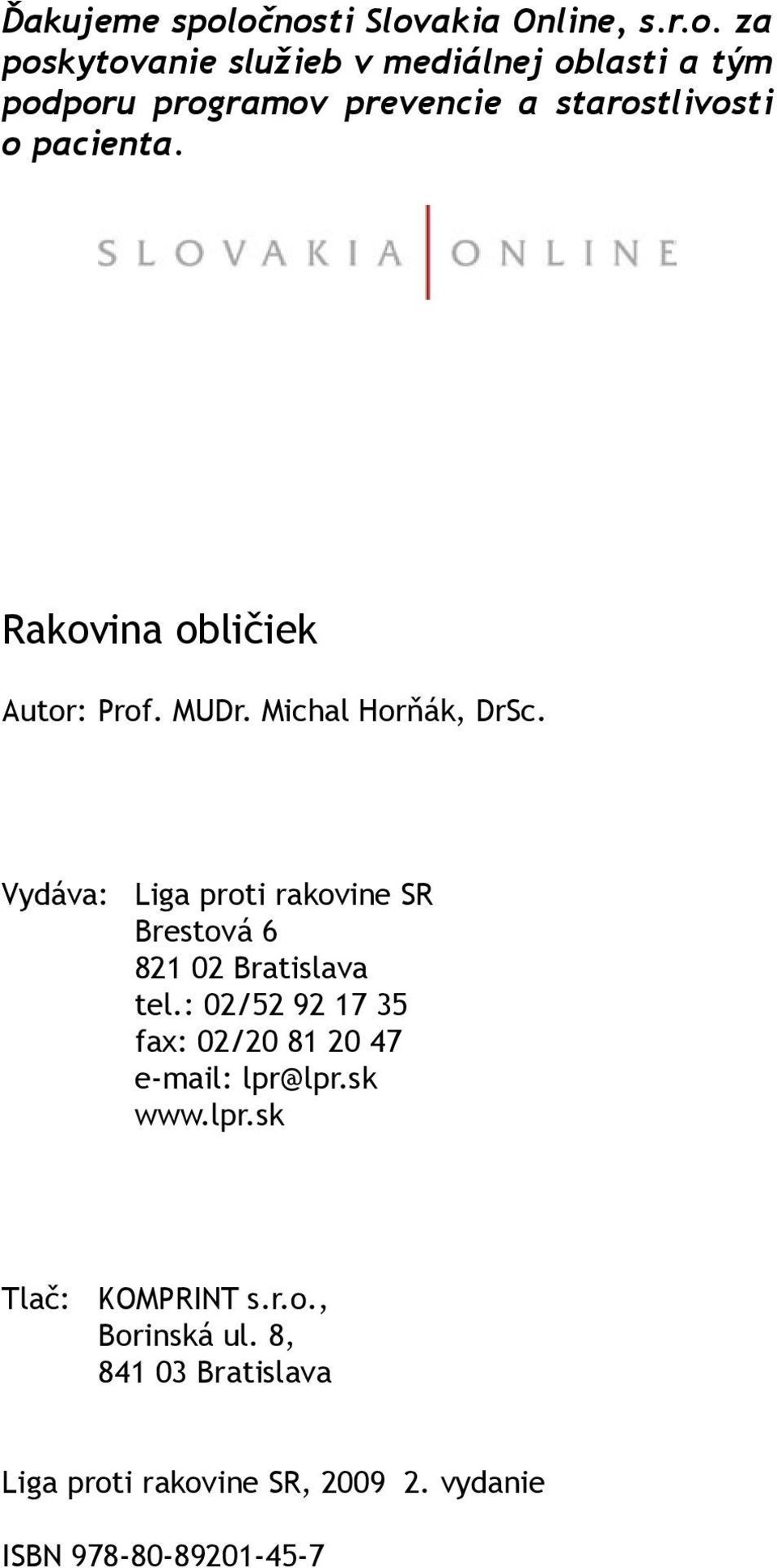 Rakovina obličiek Autor: Prof. MUDr. Michal Horňák, DrSc.