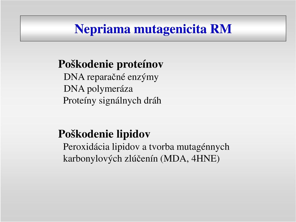 signálnych dráh Poškodenie lipidov Peroxidácia
