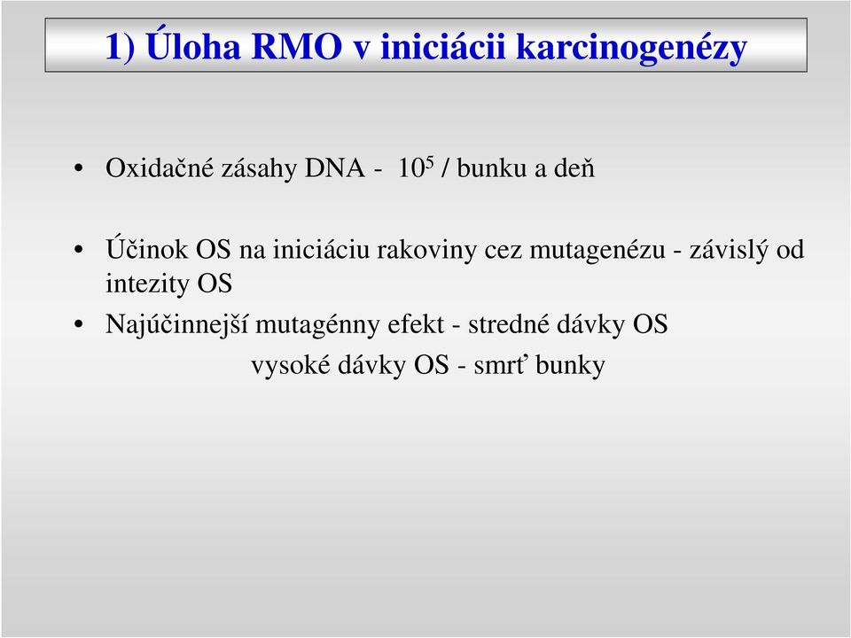 cez mutagenézu - závislý od intezity OS Najúčinnejší