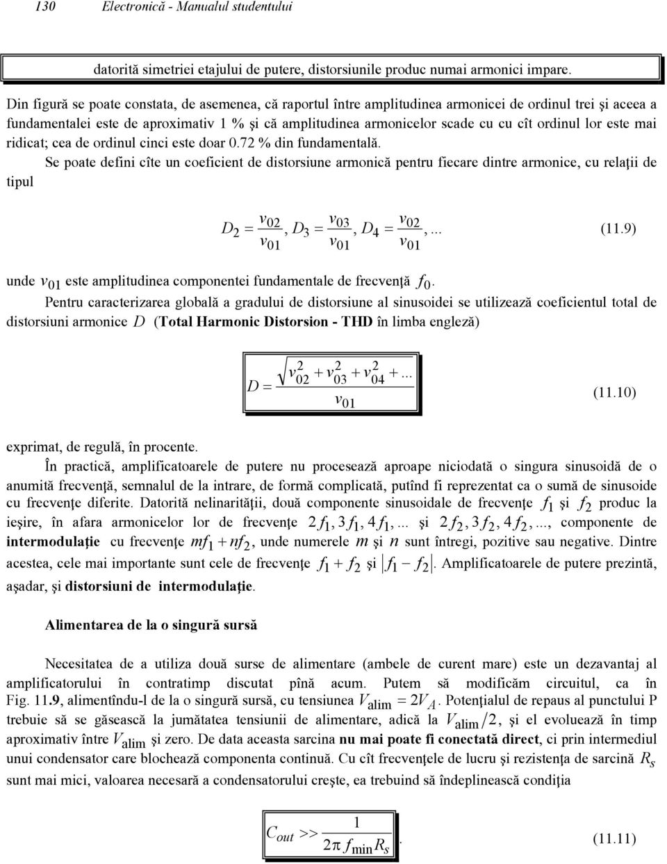 ordinul lor este mai ridicat; cea de ordinul cinci este doar 0.72 % din fundamental`.