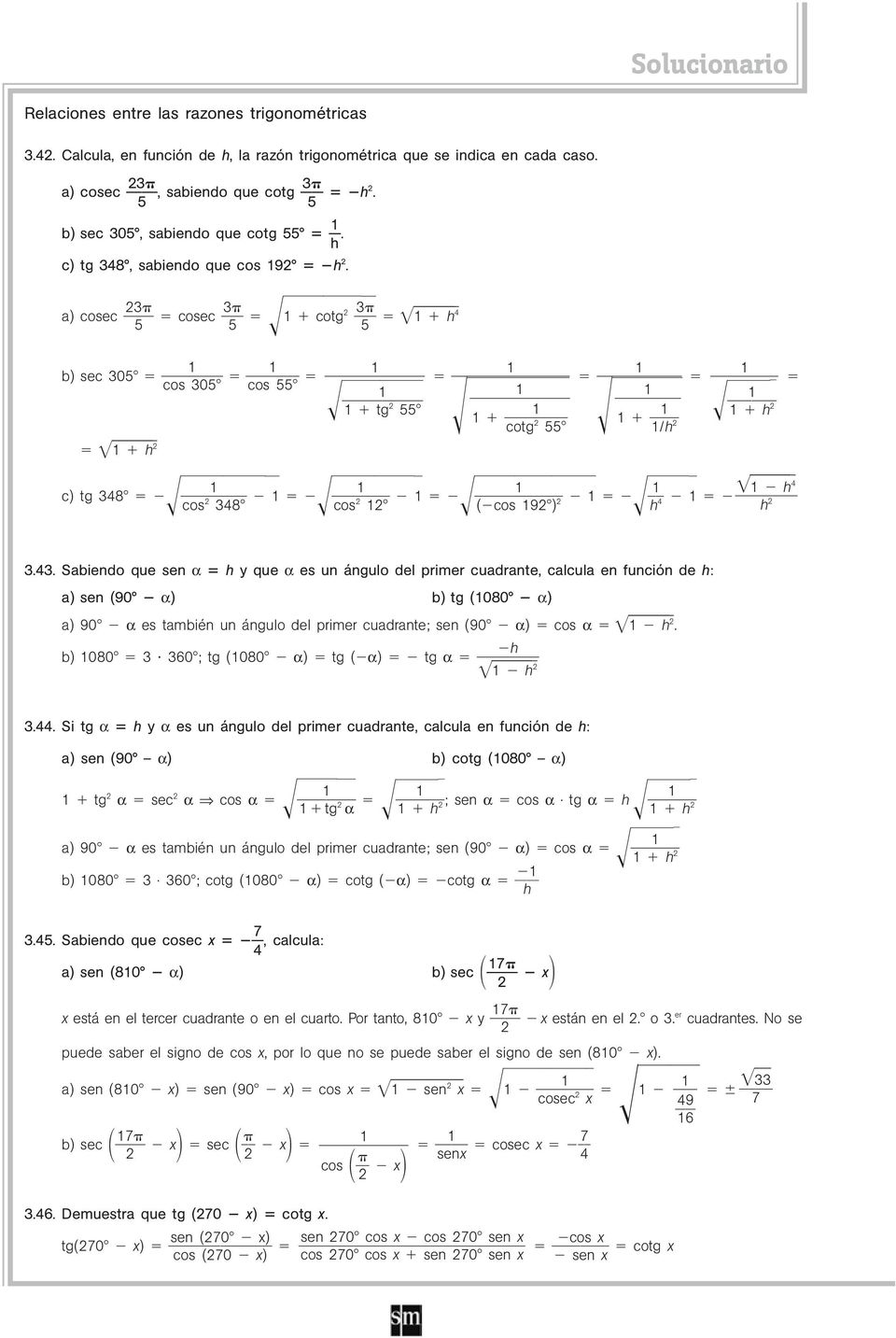 . Sabiendo que sen h y que es un ángulo del primer cuadrante, calcula en función de h: a) sen (90 ) b) tg (080 ) a) 90 es también un ángulo del primer cuadrante; sen (90 ) cos h.