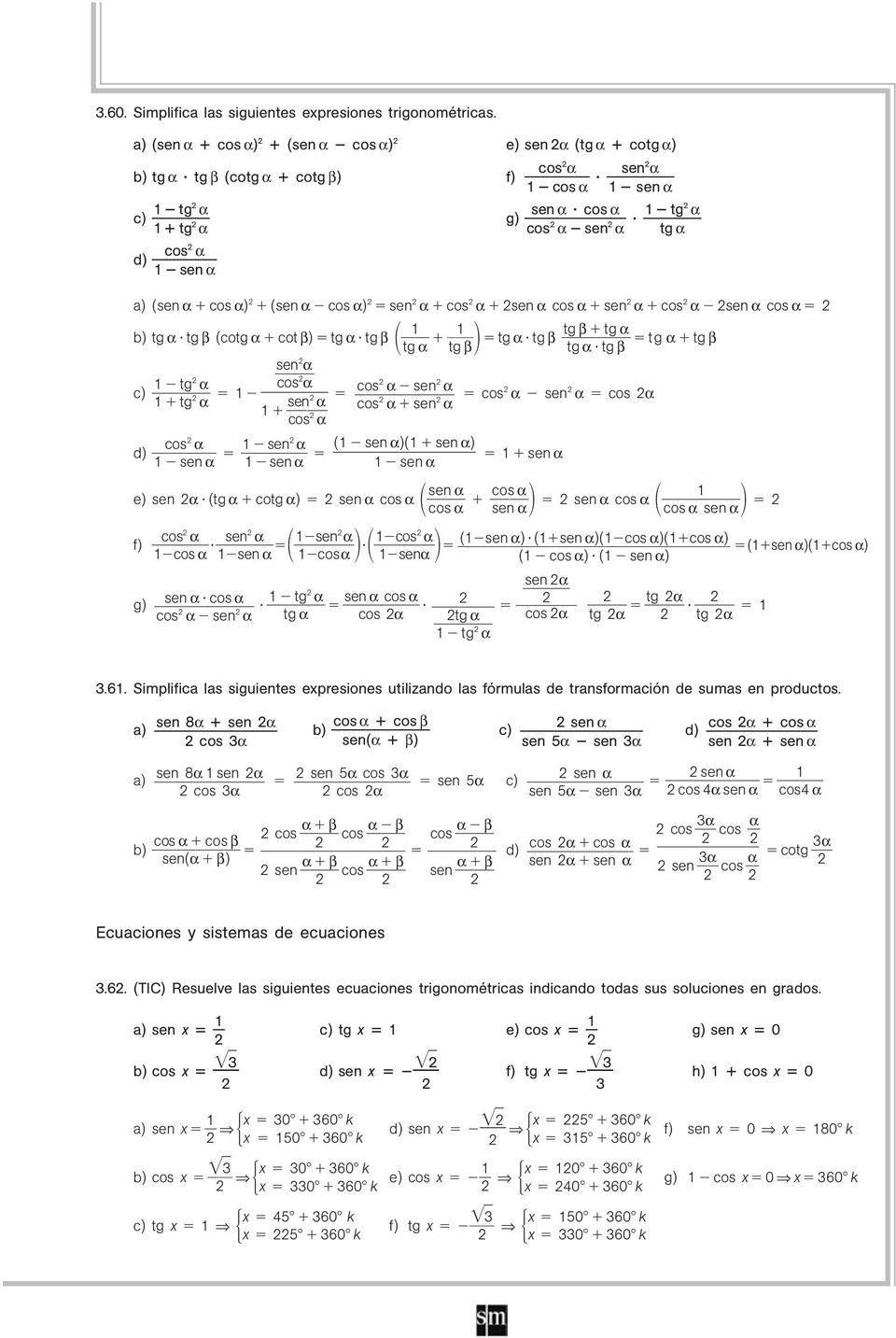 β (cotg cot β) tg tg β tg tg β tg tg β t g β tg tg tg β tg tg β sen c) tg c os cos sen cos tg sen cos sen cos sen c os cos d) sen ( sen )( sen ) sen sen sen sen e) sen (tg cotg ) sen cos s en cos cos