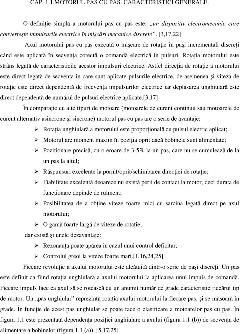 Rotaţia motorului este strâns legată de caracteristicile acestor impulsuri electrice.