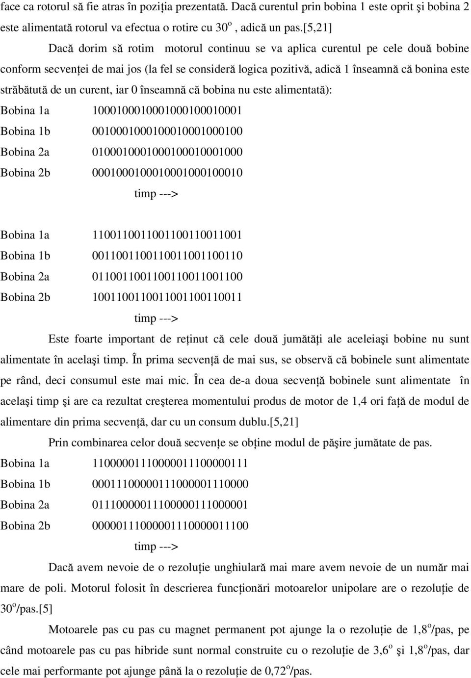 un curent, iar 0 înseamnă că bobina nu este alimentată): Bobina 1a 1000100010001000100010001 Bobina 1b 0010001000100010001000100 Bobina 2a 0100010001000100010001000 Bobina 2b