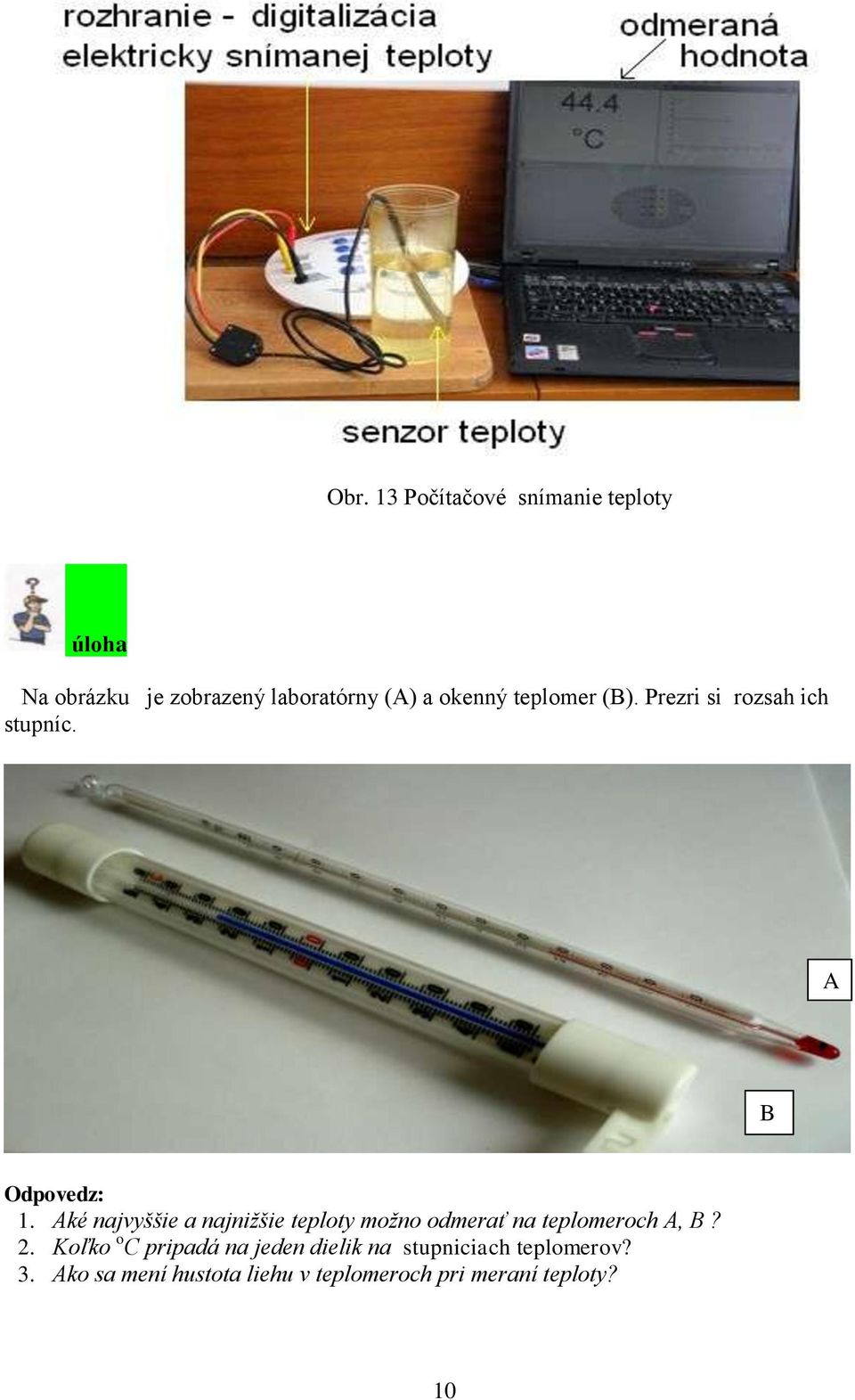 Aké najvyššie a najnižšie teploty možno odmerať na teplomeroch A, B? 2.