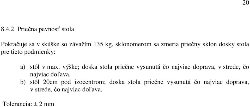 priečny sklon dosky stola pre tieto podmienky: a) stôl v max.