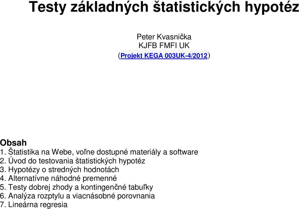 Úvod do tetovaa štattcých hpotéz 3. Hpotéz o tredých hodotách 4.