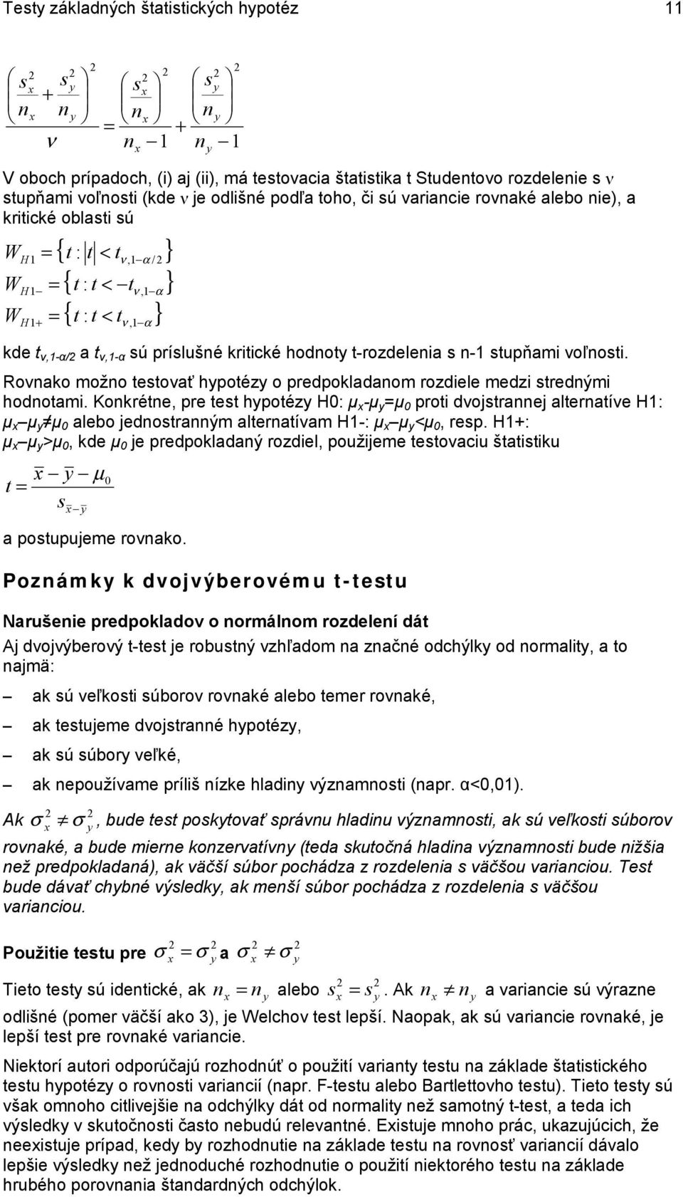 Koréte, pre tet hpotéz H0: µ -µ µ 0 prot dvojtraej alteratíve H: µ µ µ 0 alebo jedotraým alteratívam H-: µ µ <µ 0, rep.