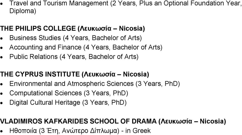 CYPRUS INSTITUTE (Λευκωσία Nicosia) Environmental and Atmospheric Sciences (3 Years, PhD) Computational Sciences (3 Years, PhD)