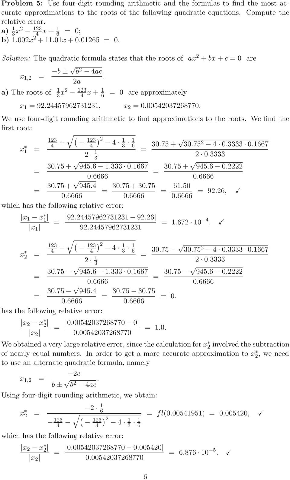 2a 1 a) The roots of 3 x2 123 4 x + 1 0 are approximately x 1 92.2445792731231, x 2 0.0054203728770. We use four-digit rounding arithmetic to find approximations to the roots.