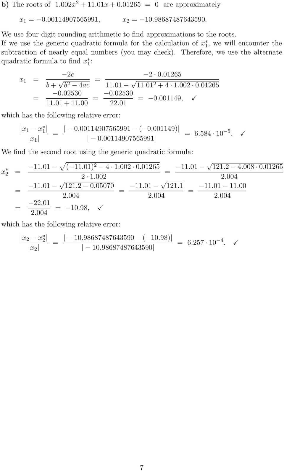 Therefore, we use the alternate quadratic formula to find x 1 : 2c x 1 b + b 2 4ac 2 0.0125 11.01 11.01 2 +4 1.002 0.0125 0.02530 11.01 + 11.00 0.02530 0.001149, 22.01 x 1 x 1 x 1 0.0011490755991 ( 0.