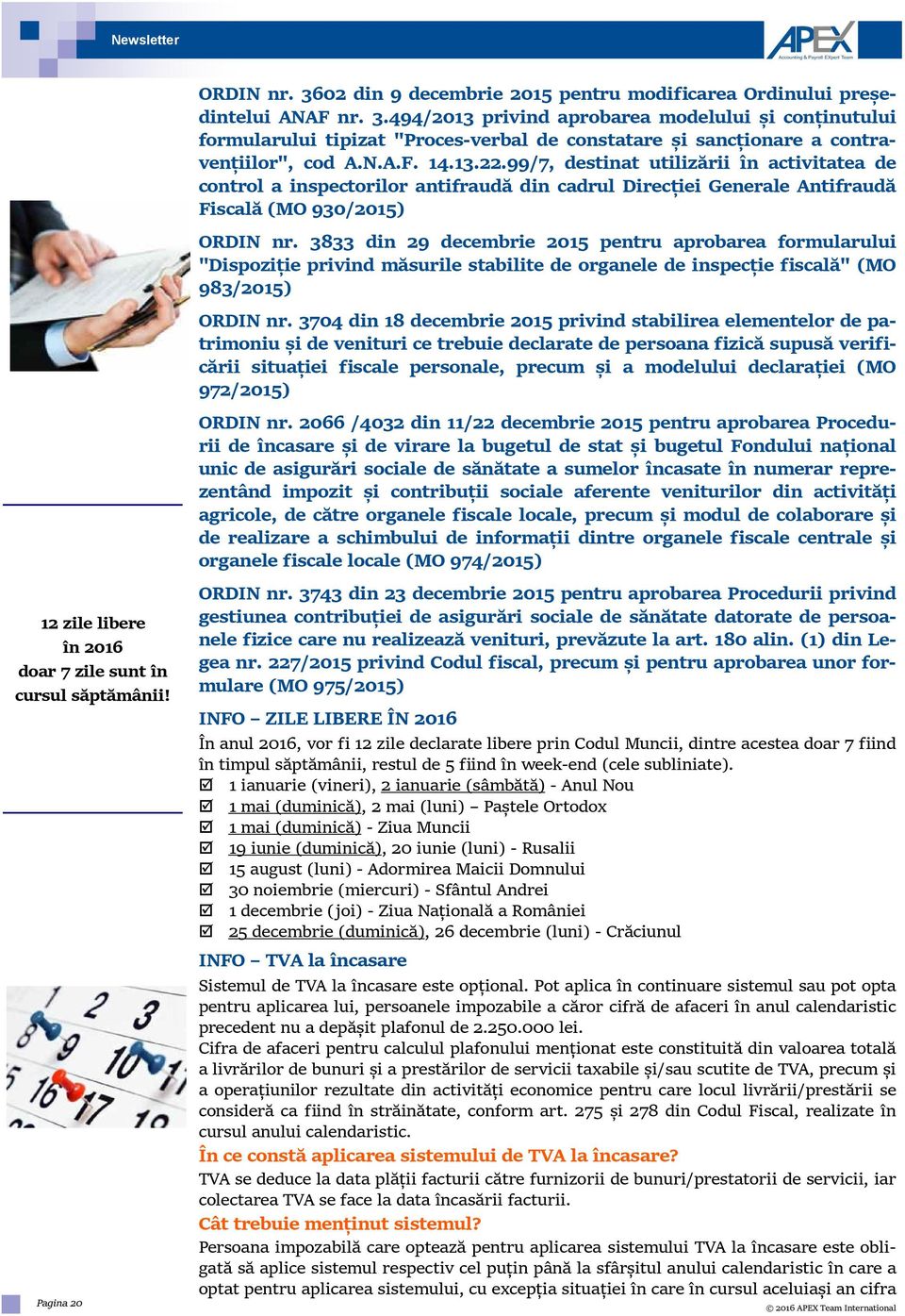 3833 din 29 decembrie 2015 pentru aprobarea formularului "Dispoziție privind măsurile stabilite de organele de inspecție fiscală" (MO 983/2015) ORDIN nr.