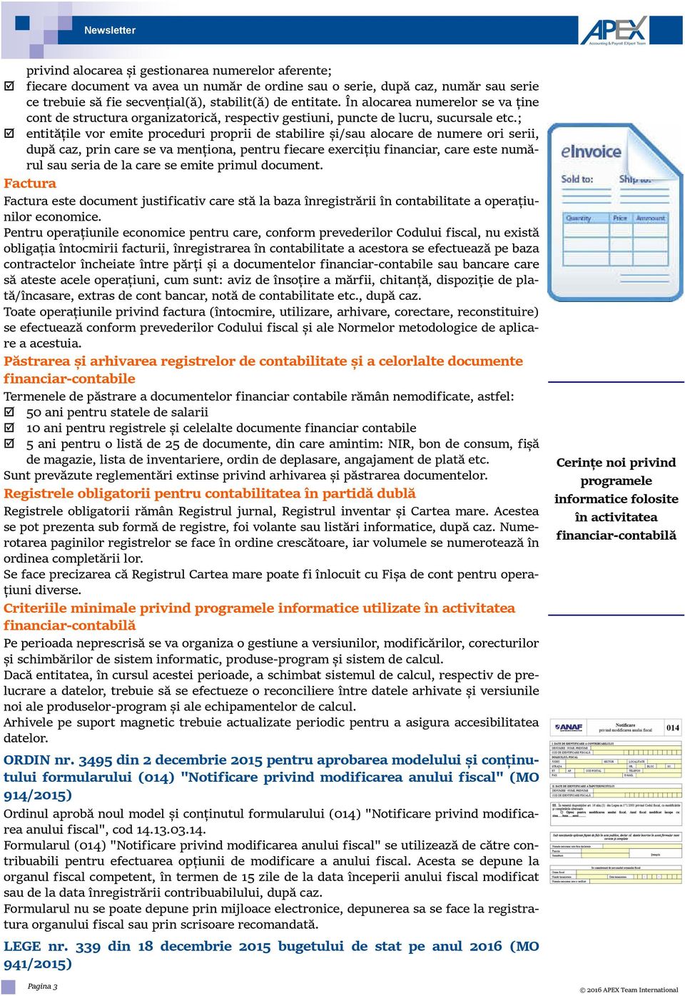 ; entitățile vor emite proceduri proprii de stabilire și/sau alocare de numere ori serii, după caz, prin care se va menționa, pentru fiecare exercițiu financiar, care este numărul sau seria de la