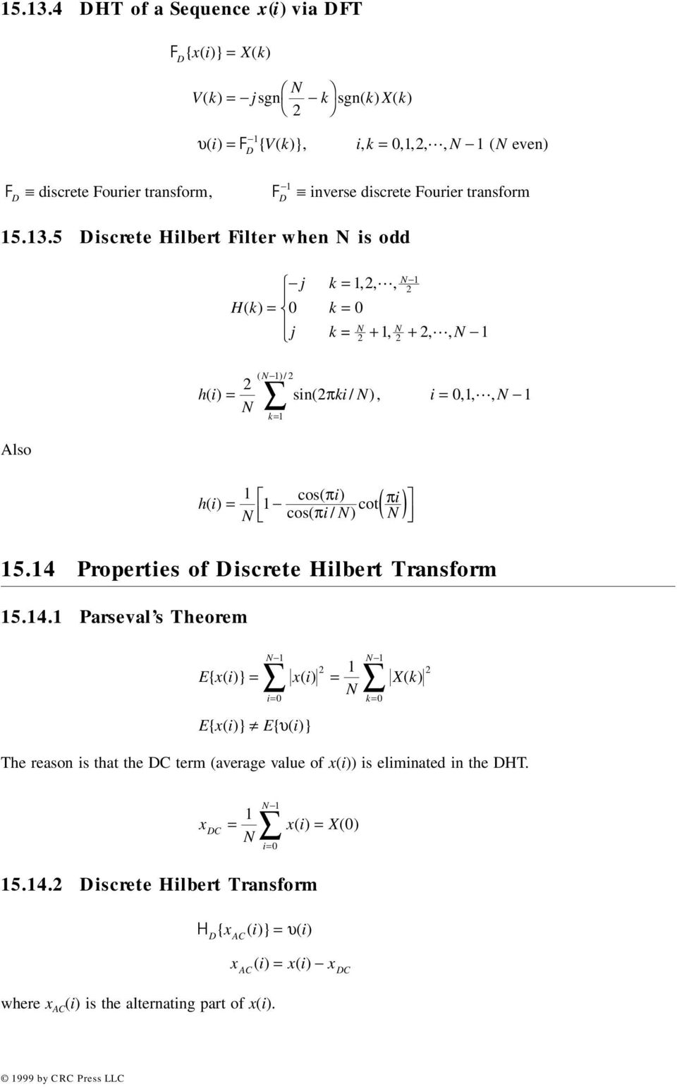 5 Discree Hilber Filer whe is odd j k =,, L, Hk ( ) = k = j k = +, +, L, Also ( )/ hi ( ) = si( ki / ), i =,, L, hi () k= cos( i) cos( i/ ) co i = ( ) 5.