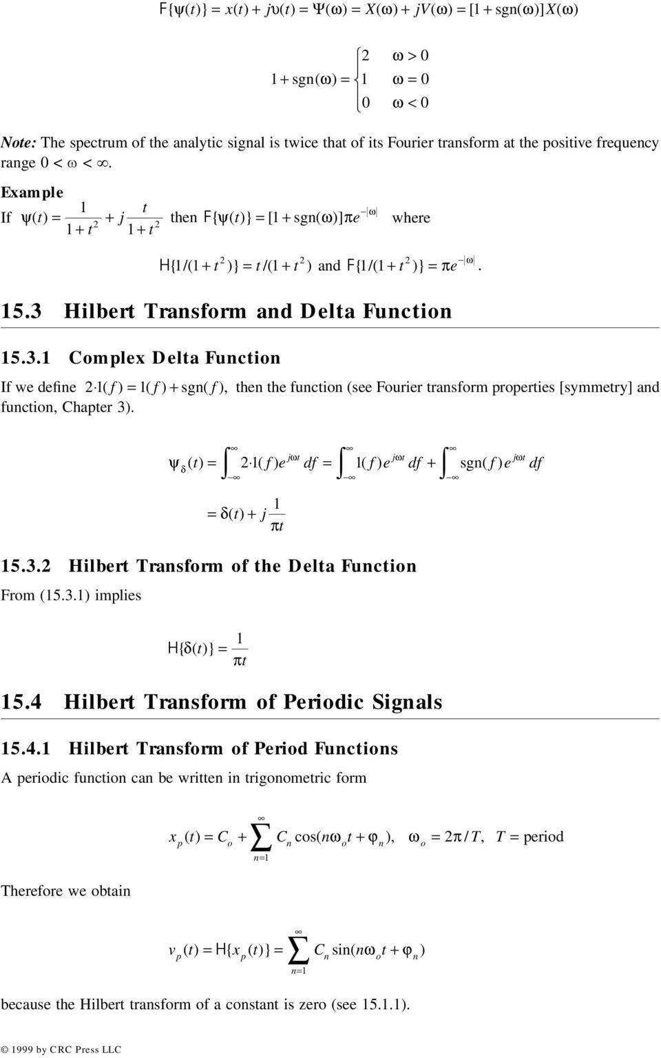 Hilber Trasform ad Dela Fucio 5.3. Complex Dela Fucio If we defie ( f) = ( f) + sg( f), he he fucio (see Fourier rasform properies [symmery] ad fucio, Chaper 3). 5.4 Hilber Trasform of Periodic Sigals 5.