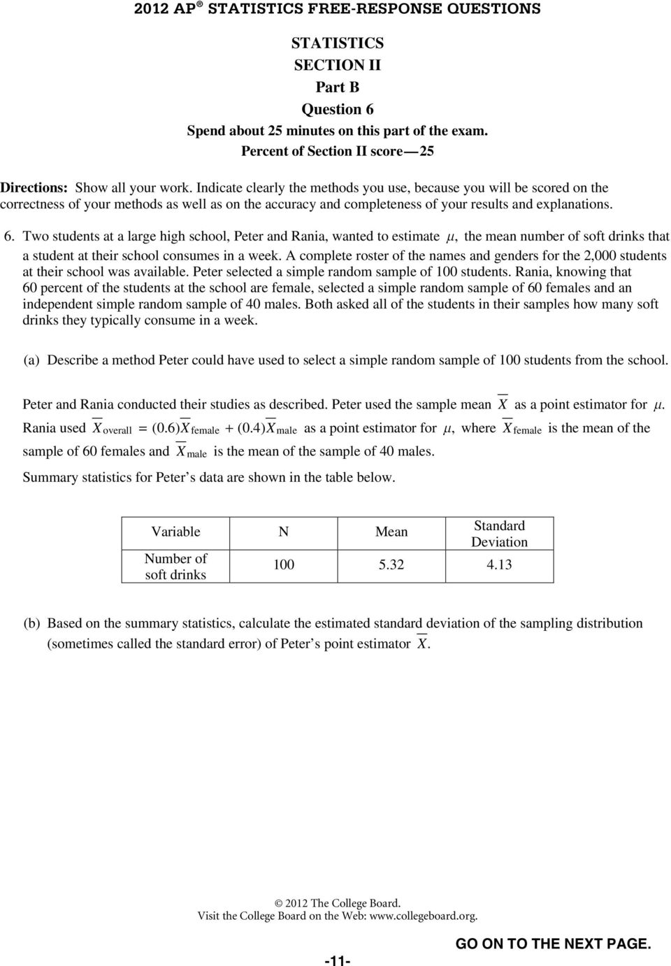 Two students at a large high school, Peter and Rania, wanted to estimate m, the mean number of soft drinks that a student at their school consumes in a week.