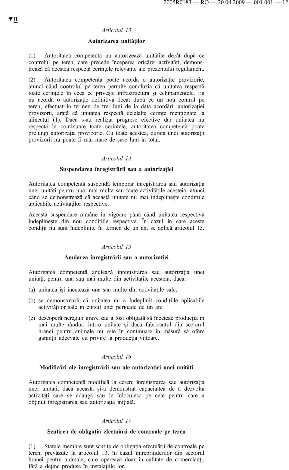 respectă cerințele relevante ale prezentului regulament.