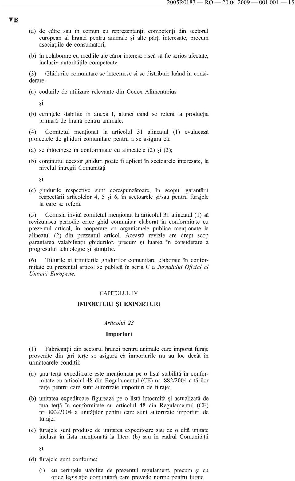 ale căror interese riscă să fie serios afectate, inclusiv autoritățile competente.
