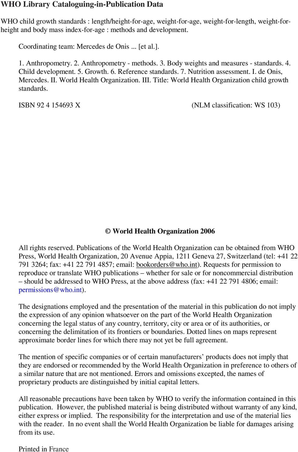 Reference standards. 7. Nutrition assessment. I. de Onis, Mercedes. II. World Health Organization. III. Title: World Health Organization child growth standards.