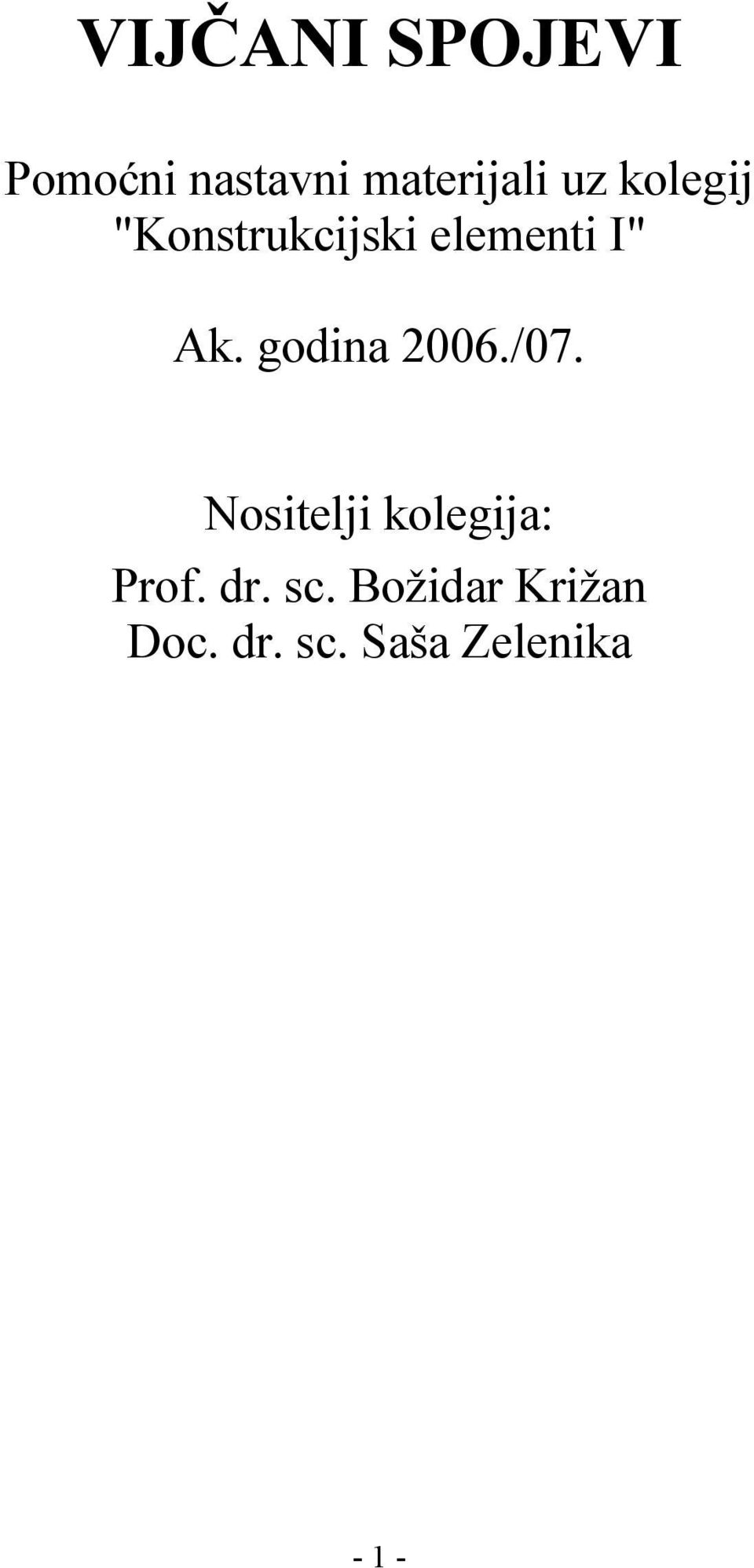 godina 2006./07. Nositelji kolegija: Prof. dr.