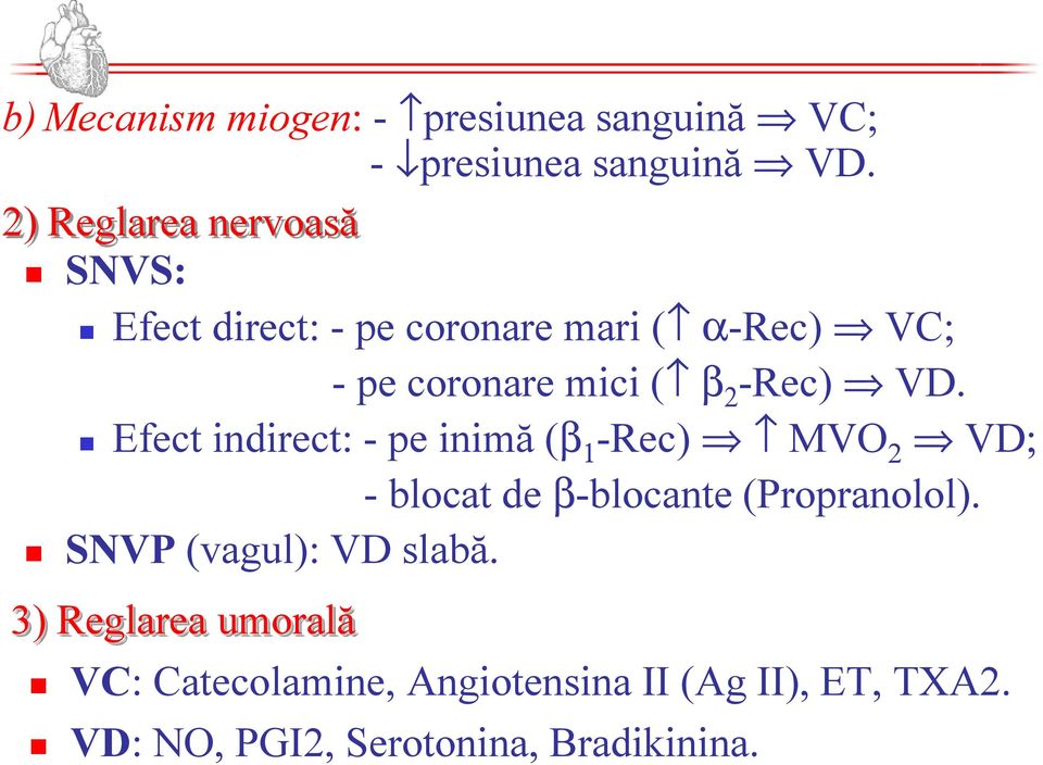 -Rec) VD. Efect indirect: - pe inimă (β 1 -Rec) MVO 2 VD; - blocat de β-blocante (Propranolol).