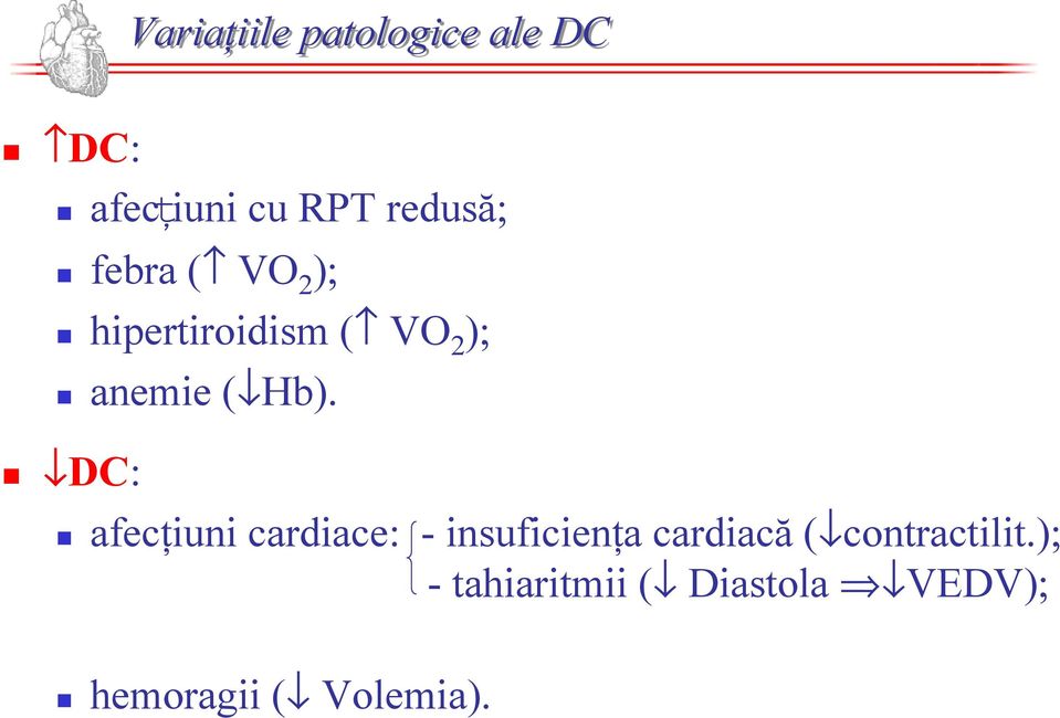 DC: afecţiuni cardiace: - insuficienţa cardiacă (