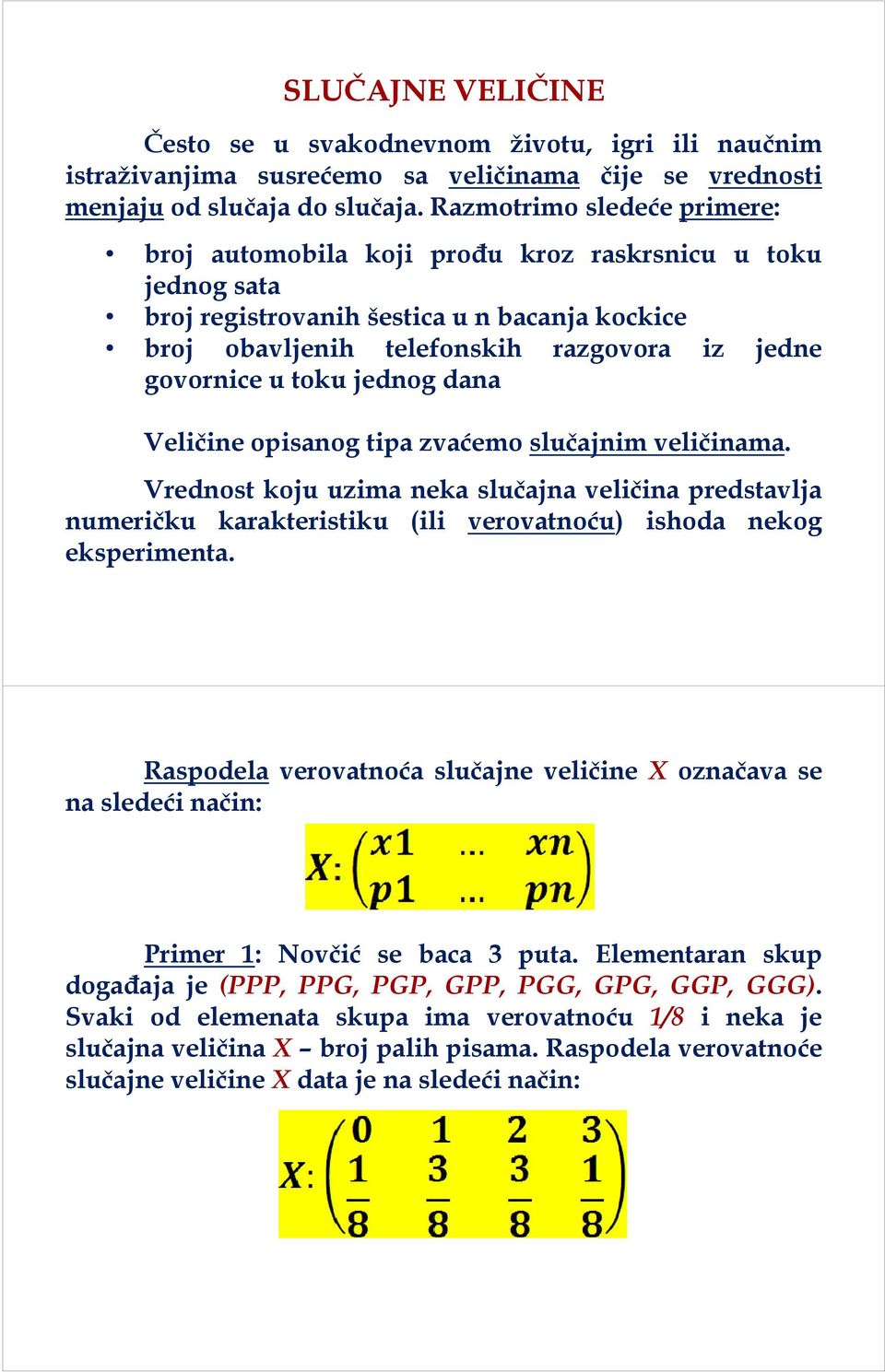 govornice u toku jednog dana Veličine opisanog tipa zvaćemo slučajnim veličinama.