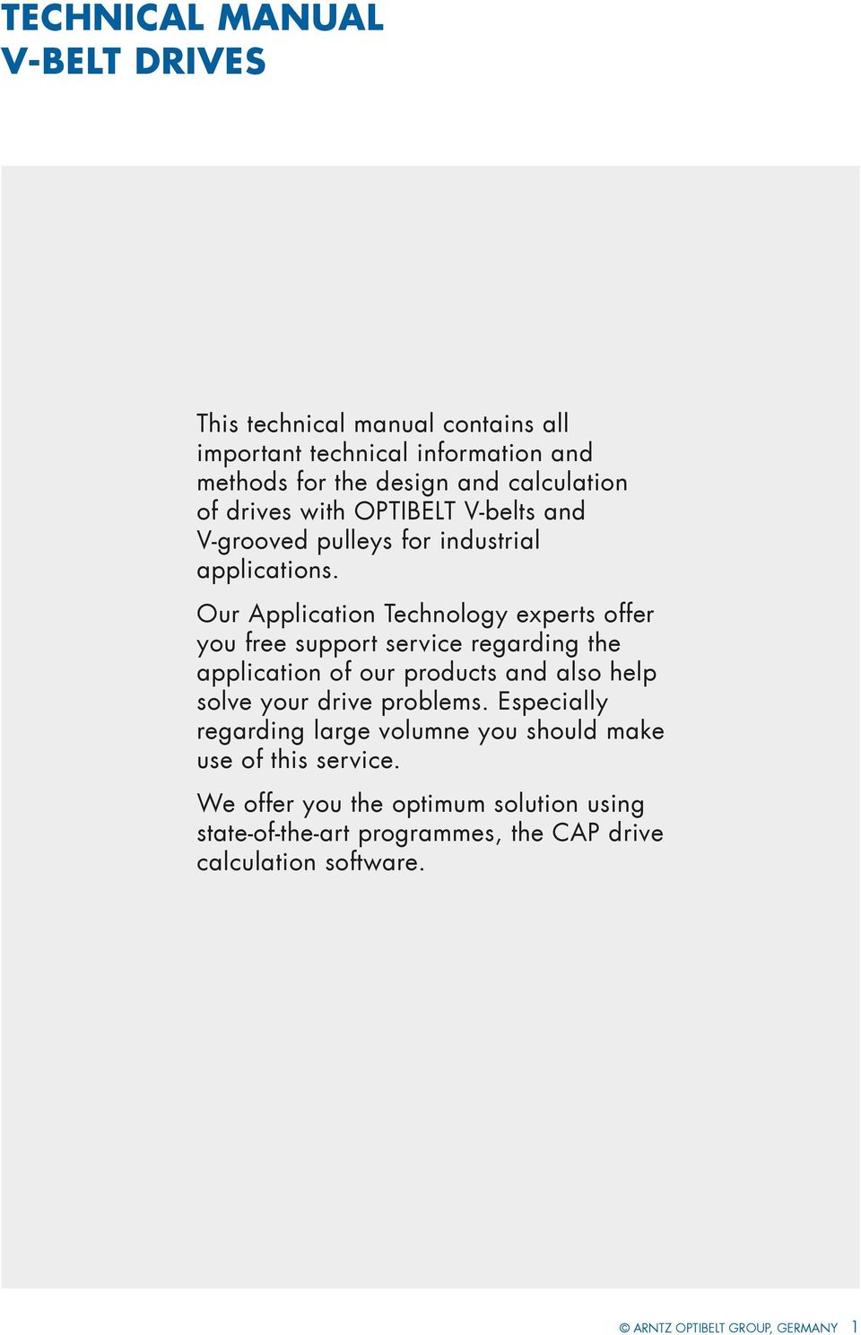 Our Application Technology experts offer you free support service regarding the application of our products and also help solve your drive