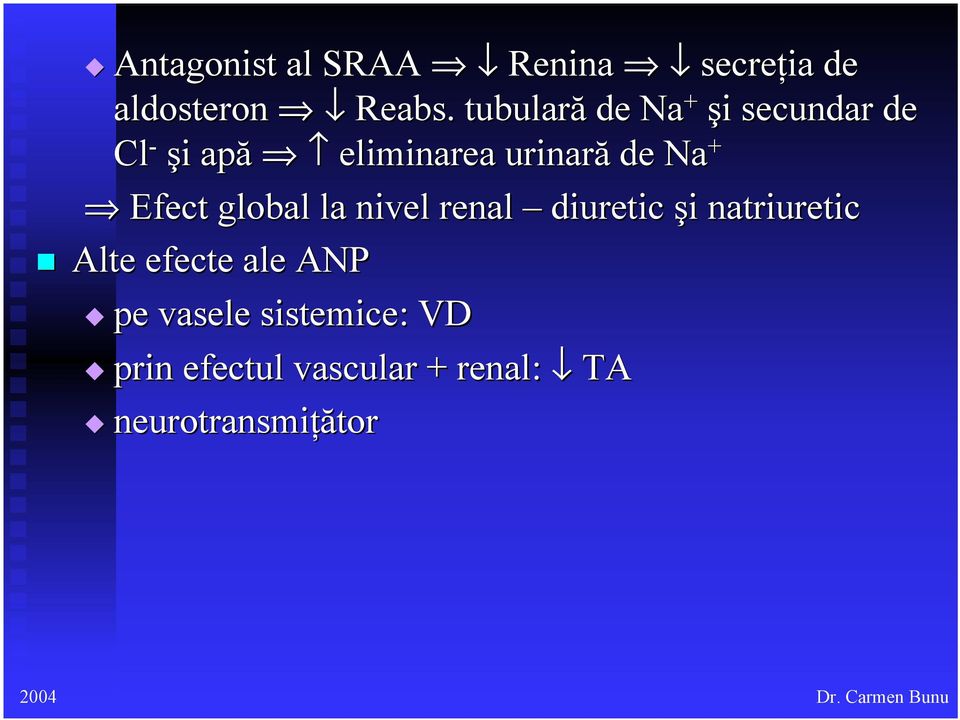 Na + Efect global la nivel renal diuretic şi natriuretic Alte efecte